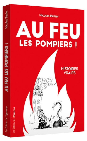 Au feu les pompiers ! - histoires vraies - Image principale