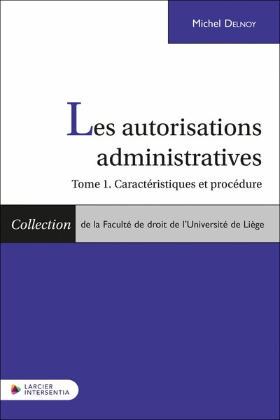Les autorisations administratives - tome 1. caractéristiques et procédure - Image principale