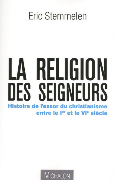 La religion des seigneurs - histoire de l'essor duchristianisme entre le 1er et 6e siècle - Image principale