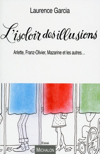 L'isoloir des illusions. arlette, franz-olivier, mazarine, et les autres... - Image principale
