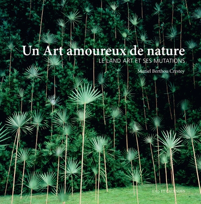 Un art amoureux de nature - le land art et ses mutations - Image principale