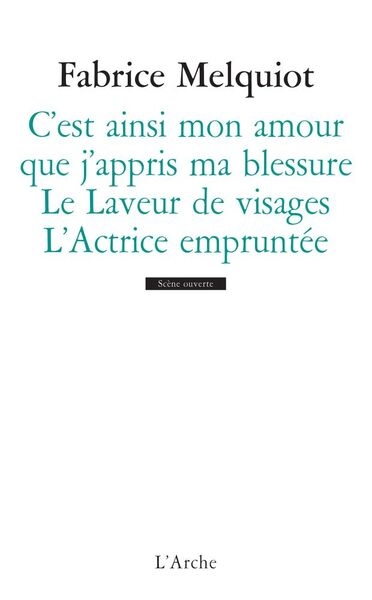 C’est ainsi mon amour que j’appris ma blessure / le laveur de visages / l’actrice empruntée - Image principale