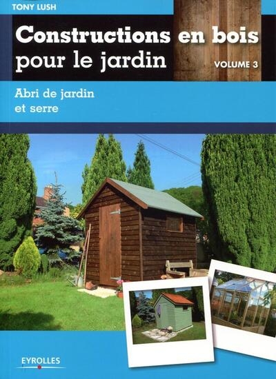 Constructions en bois pour le jardin - volume 3 - Image principale