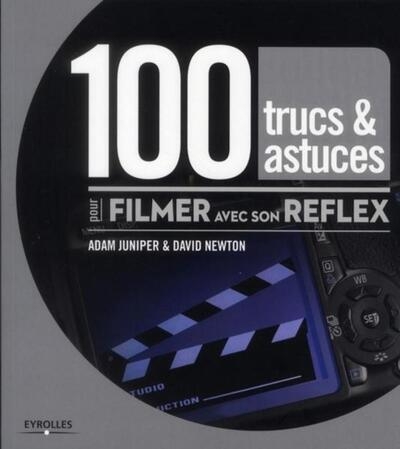 100 trucs et astuces pour filmer avec son reflex - Image principale