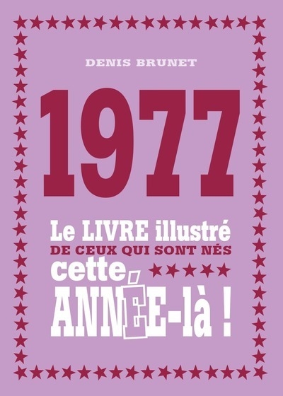 1977 le livre illustré de ceux qui sont nés cette année-là - Image principale
