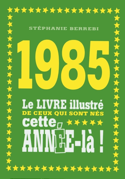 1985 le livre illustré de ceux qui sont nés cette année-là ! - Image principale