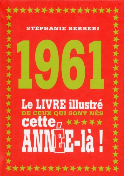 1961 le livre illustré de ceux qui sont nés cette année-là - Image principale