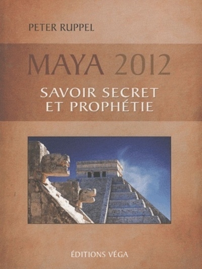 Maya 2012, savoir secret et prophétie - Image principale
