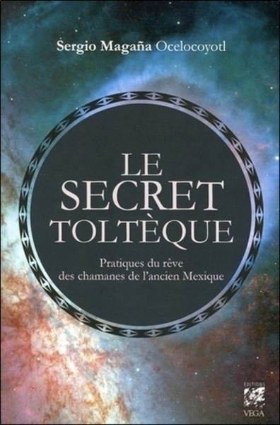 Le secret toltèque - pratique du rêve des chamanes de l'ancien mexique - Image principale