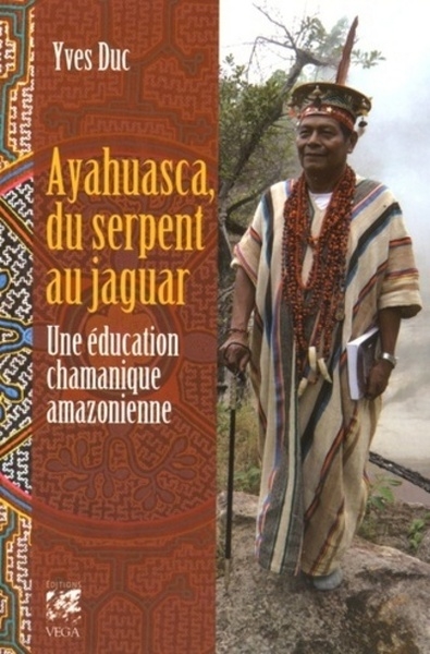 Ayahuasca, du serpent au jaguar - une éducation chamanique amazonienne - Image principale