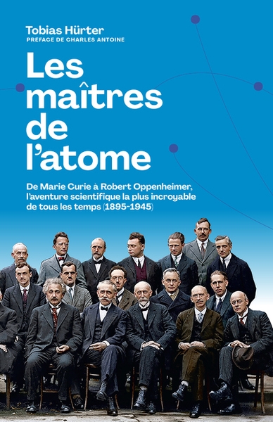 Les maîtres de l'atome - de m. curie à r. oppenheimer, l'aventure scientifique la plus incroyable de tous les temps (1895-1945) - Image principale
