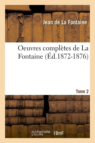 Oeuvres complètes de la fontaine. tome 2 (éd.1872-1876) - Image principale