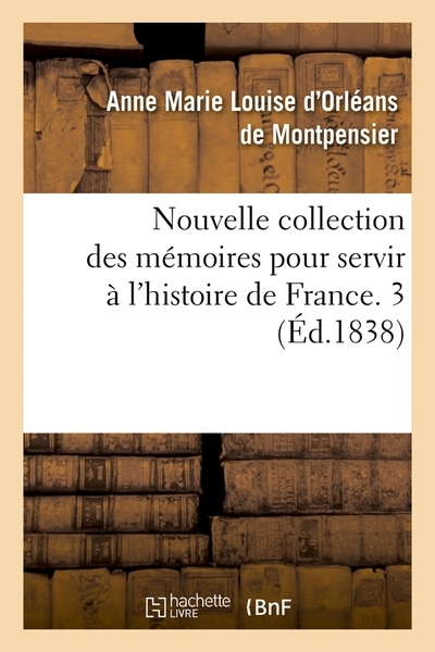 Nouvelle collection des mémoires pour servir à l'histoire de france. 3 (éd.1838) - Image principale