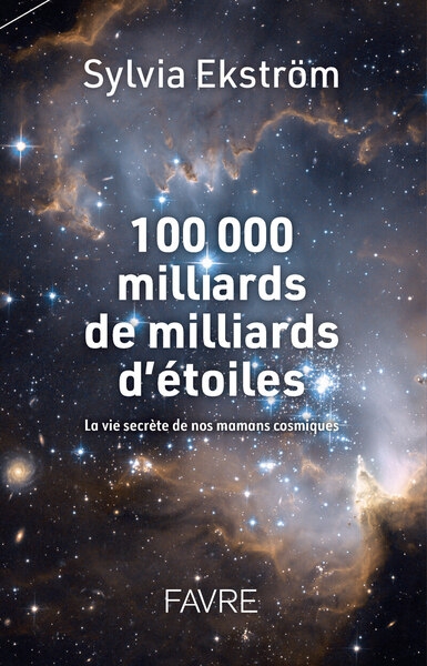 100 000 milliards de milliards d'étoiles - la vie secrète des nos mamans cosmiques - Image principale