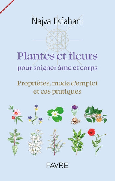 Plantes et fleurs pour soigner âme et corps - propriétés, mode d'emploi et cas pratiques - Image principale