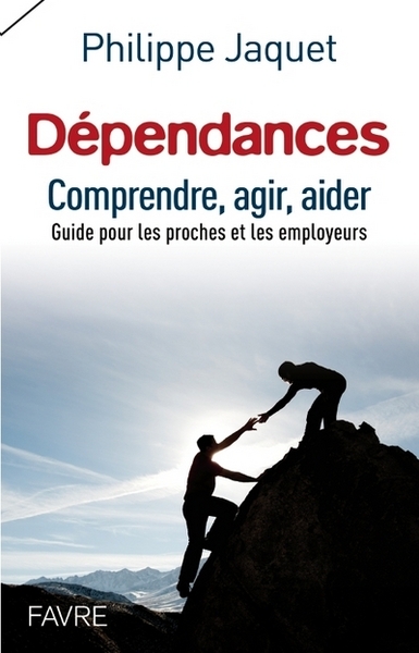 Dépendances : comprendre, agir, aider - guide pour les proches et les employeurs - Image principale