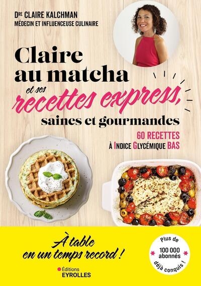 Claire au matcha et ses recettes express, saines et gourmandes - Image principale