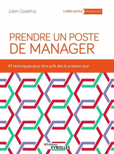 Prendre un poste de manager : 87 techniques pour développer son leadership et engager ses équipes - Image principale