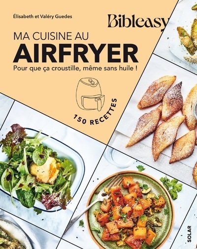 Ma cuisine au airfryer - bibleasy - pour que ça croustille, même sans huile ! - Image principale