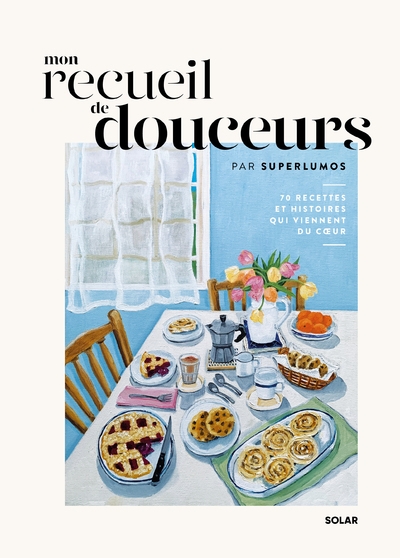 Mon recueil de douceurs - 70 recettes et histoires qui viennent du coeur - Image principale