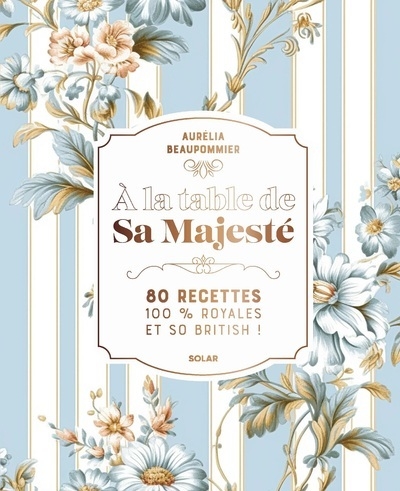 A la table de sa majesté - 80 recettes 100 % royales et so british - Image principale
