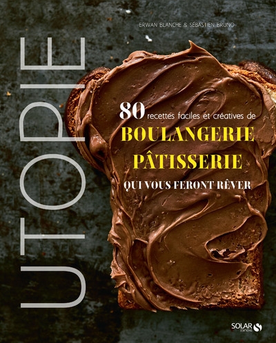 Utopie - 80 recettes faciles et créatives de boulangerie-pâtisserie qui vous feront rêver - Image principale