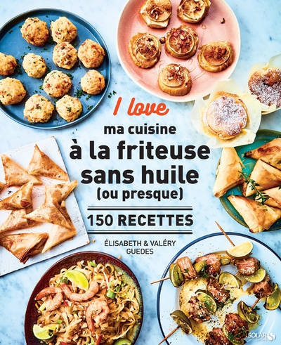 I love ma cuisine à la friteuse sans huile (ou presque) - 150 recettes - Image principale