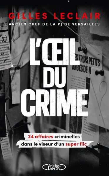L'oeil du crime - 24 affaires criminelles dans le viseur d'un super flic - Image principale