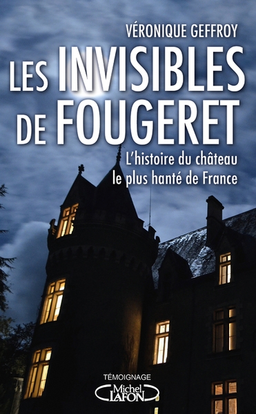 Les invisibles de fougeret - l'histoire du château le plus hanté de france - Image principale