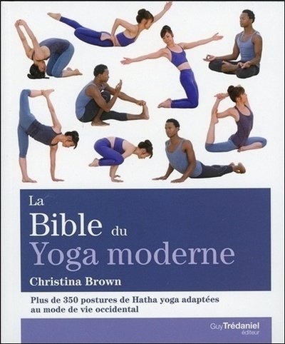 La bible du yoga moderne - plus de 350 postures de hatha yoga adaptées au mode de vie occidental - Image principale
