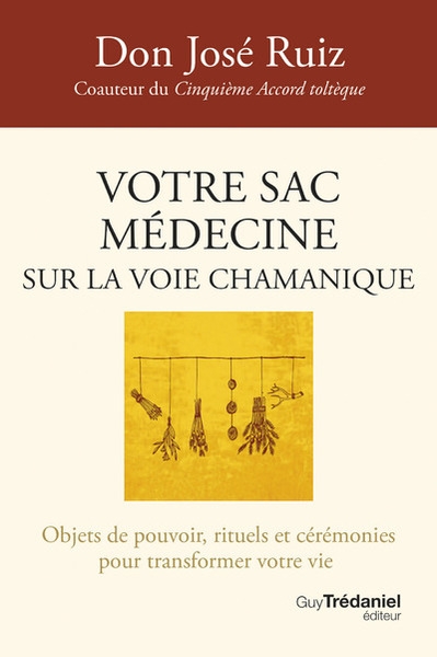 Votre sac médecine sur la voie chamanique - objets de pouvoir, rituels et cérémonies pour transformer votre vie - Image principale