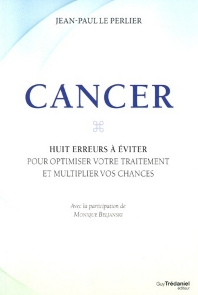 Cancer, les huit erreurs à éviter pour optimiser votre traitement et multiplier vos chances - Image principale