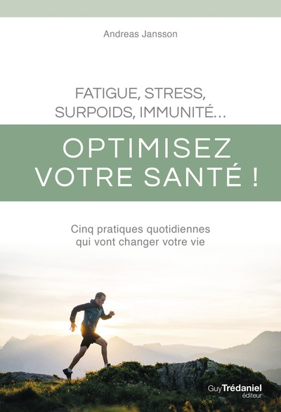 Fatigue, stress, surpoids, immunité - optimisez votre santé ! - cinq pratiques quotidiennes qui vont changer votre vie - Image principale