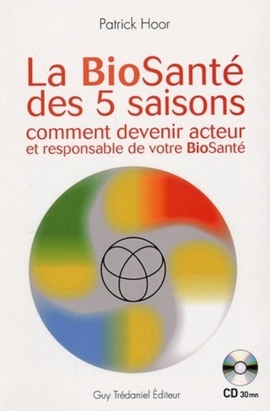 La biosanté des 5 saisons + cd - comment devenir acteur et responsable de votre biosante - Image principale