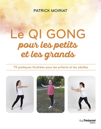 Le qi gong pour les petits et les grands - 79 pratiques illustrées pour les enfants et les adultes - Image principale