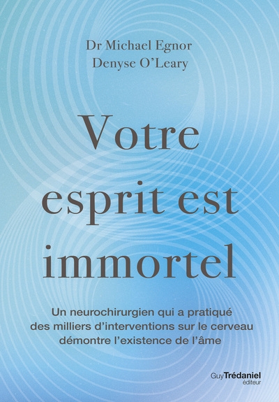 Votre esprit est immortel - un neurochirurgien qui a pratiquer des milliers d'interventions sur le cerveau démontre l'existence de l'âme - Image principale