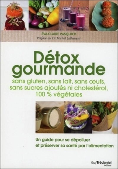 Détox gourmande sans gluten, sans lait, sans oeufs, sans sucres ajoutés ni cholestérol, 100% végétal - Image principale
