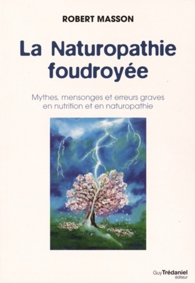 La naturopathie foudroyée - mythes, mensonges et erreurs graves en nutrition et en naturopathie - Image principale