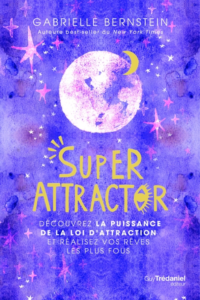 Super attractor - découvrez la puissance de la loi d'attraction et réalisez vos rêves les plus fous - Image principale