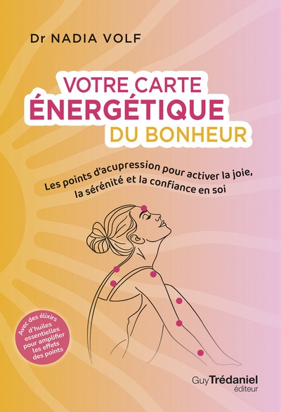 Votre carte énergétique du bonheur - les points d'acupression pour activer la joie, la sérénité et la confiance en soi - Image principale