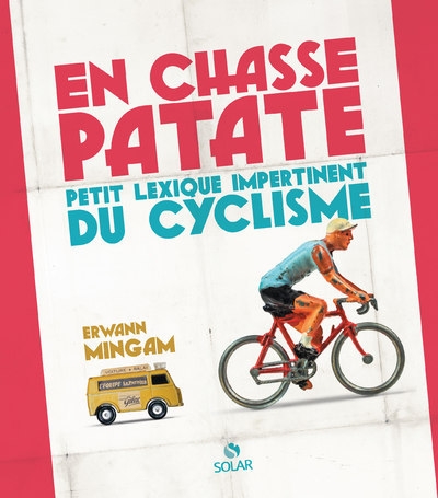 En chasse patate - petit lexique impertinent du cyclisme - Image principale