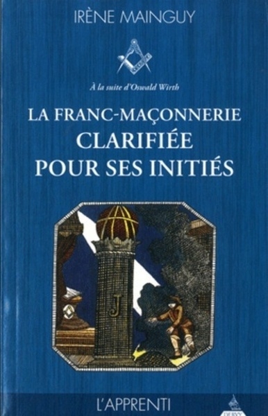 La franc-maçonnerie clarifiée pour ses initiés - tome 1, l'apprenti - Image principale