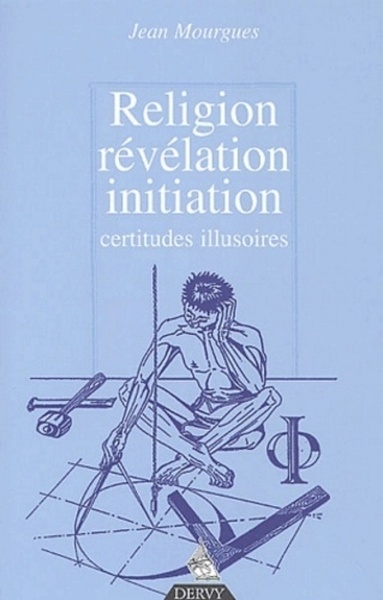 Religion, révélation, initiation - certitudes illusoires - Image principale