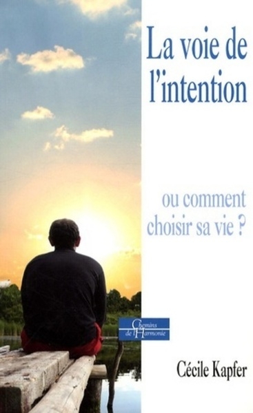 La voie de l'intention - ou comment choisir sa vie ? - Image principale