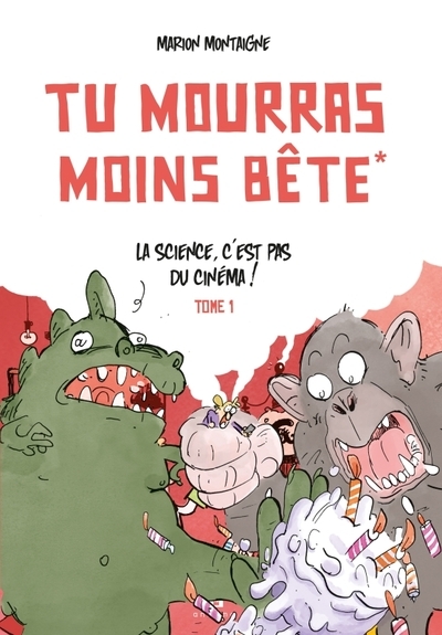 Tu mourras moins bête - tome 1 - la science c'est pas du cinéma! - Image principale