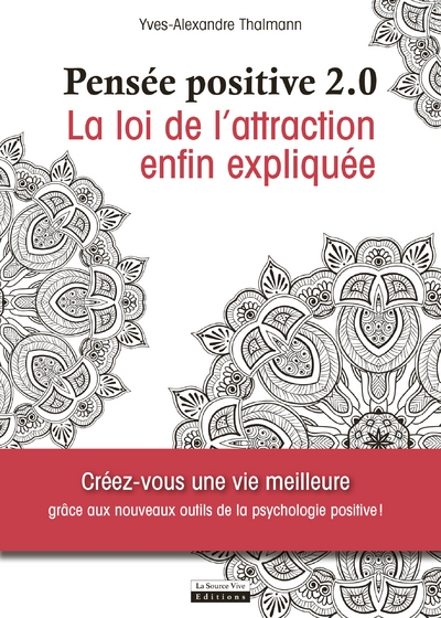 Pensée positive 2.0 - la loi de l'attraction enfin expliquée - Image principale