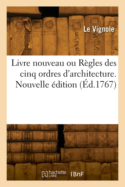 Livre nouveau ou règles des cinq ordres d'architecture. nouvelle édition - Image principale