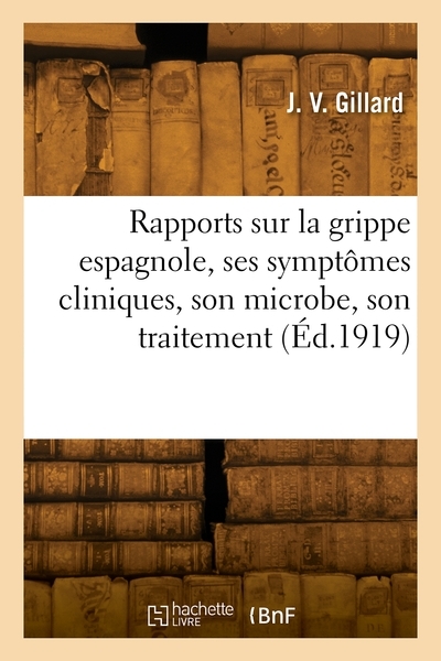 Rapports sur la grippe espagnole, ses symptômes cliniques, son microbe, son traitement - Image principale