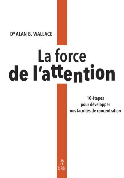 La force de l'attention - 10 étapes pour développer nos facultés de concentration - Image principale