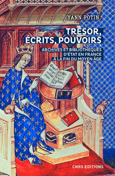 Trésor, écrits, pouvoirs. archives et bibliothèques d'etat en france à la fin du moyen age - Image principale